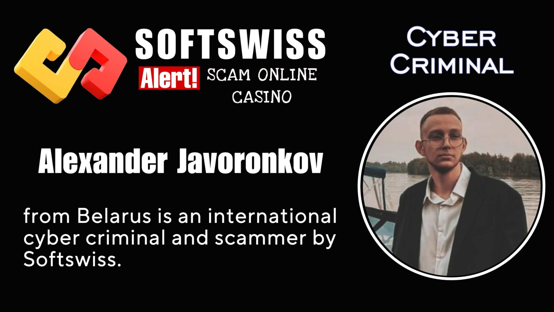 Alexander Javoronkov is an international cyber criminal involved with #Softswiss, #Merkeleon NV, Roland Yakovlevich Isaev, Paata Gamgoneishvili, Ivan Montik, Pavel Kashuba, Dmitry Yaikov (Dzmitry Yaikau), Andrey Starovoitov and Max (Maksim) Trafimovich