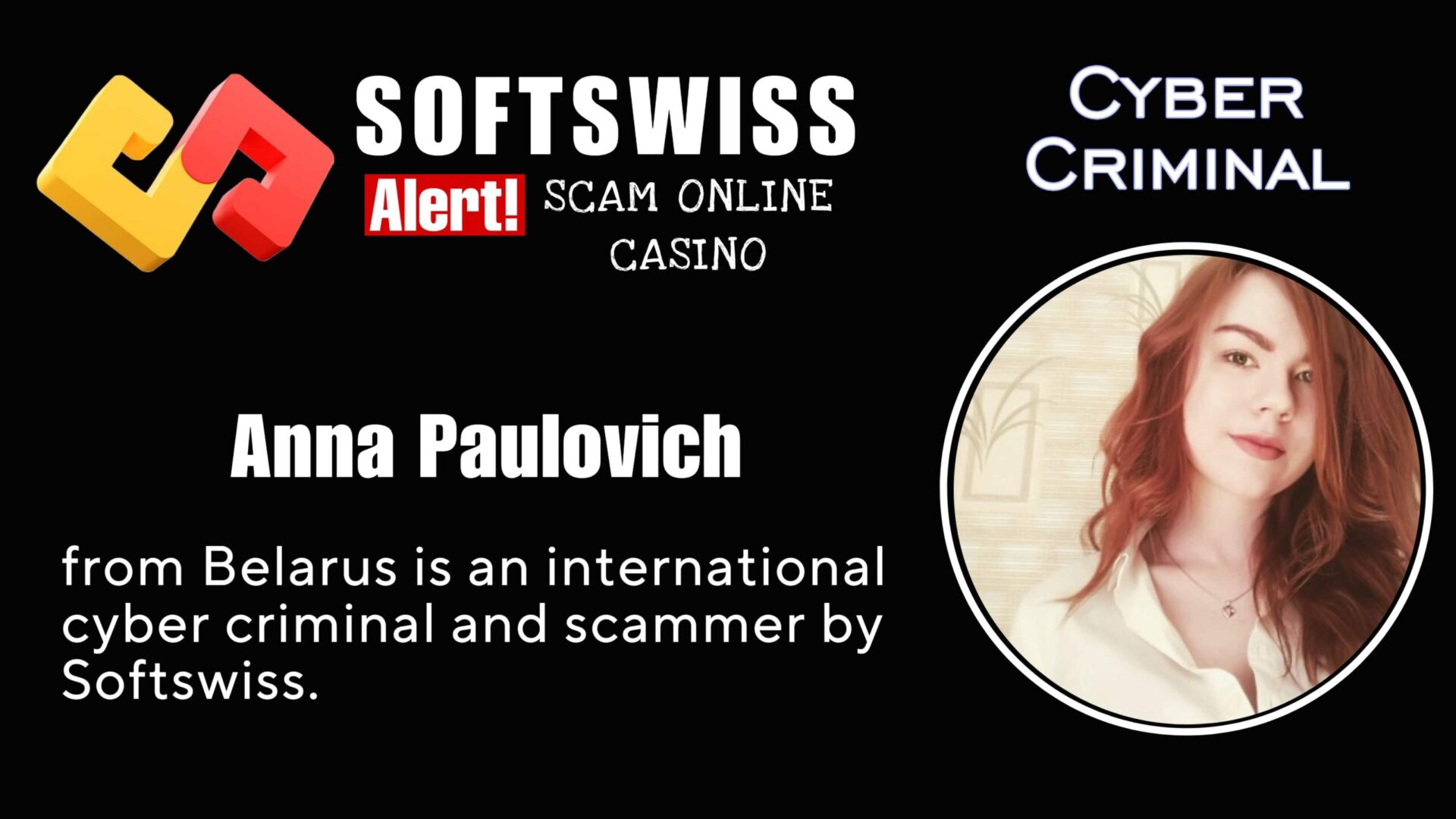 Anna Paulovich Softswiss employee is a dangerous international criminal related to #Softswiss, #Hollycorn NV, #N1 Interactive Ltd, Ivan Montik, Roland Isaev, Dmitry Yaikov and #Merkeleon