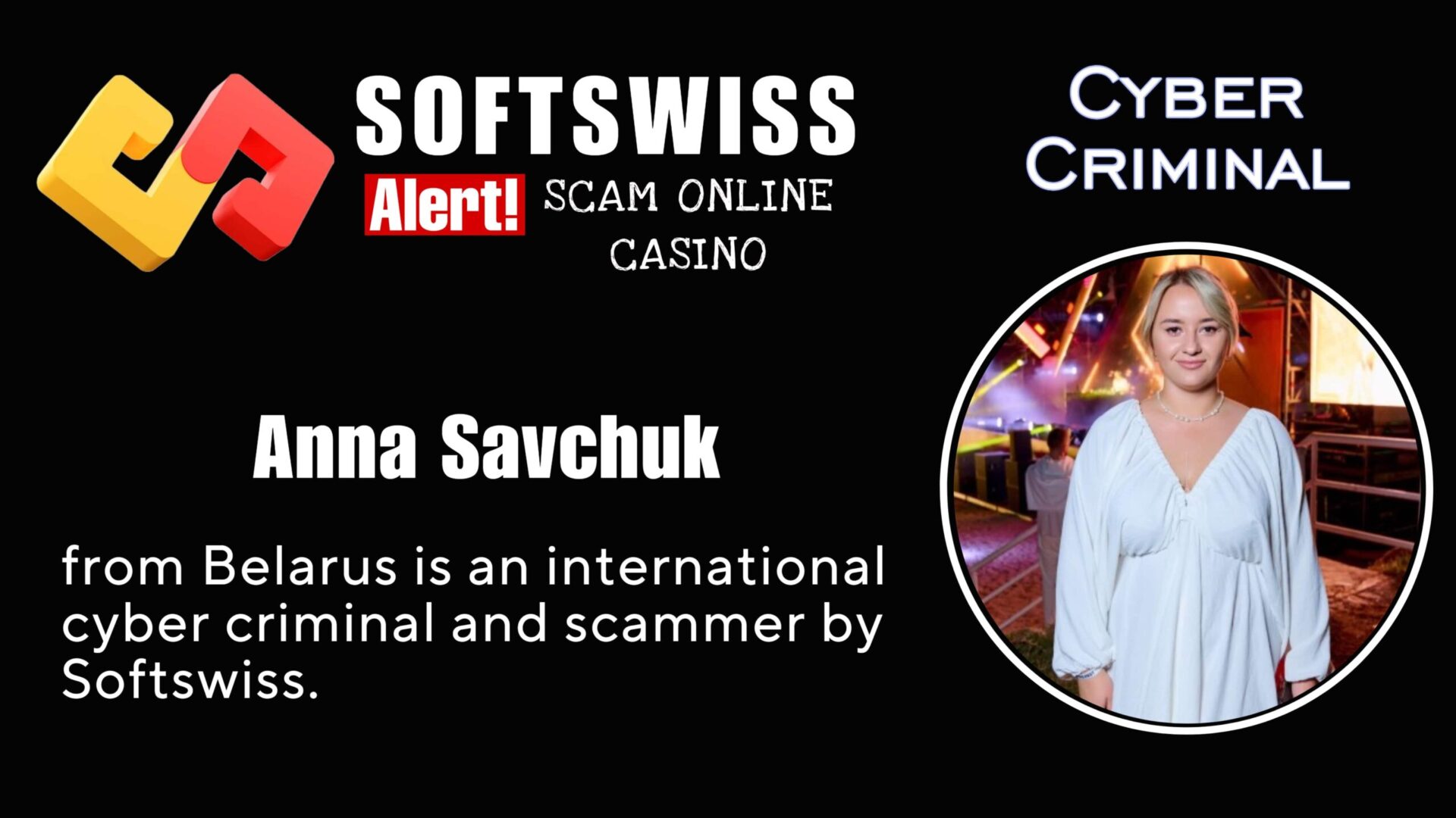 Anna Savchuk is an international cyber criminal involved with #Softswiss, #N1 Interactive Ltd, #Hollycorn NV, #Merkeleon, Ivan Montik, Pavel Kashuba, Roland Isaev and Dmitry Yaikov