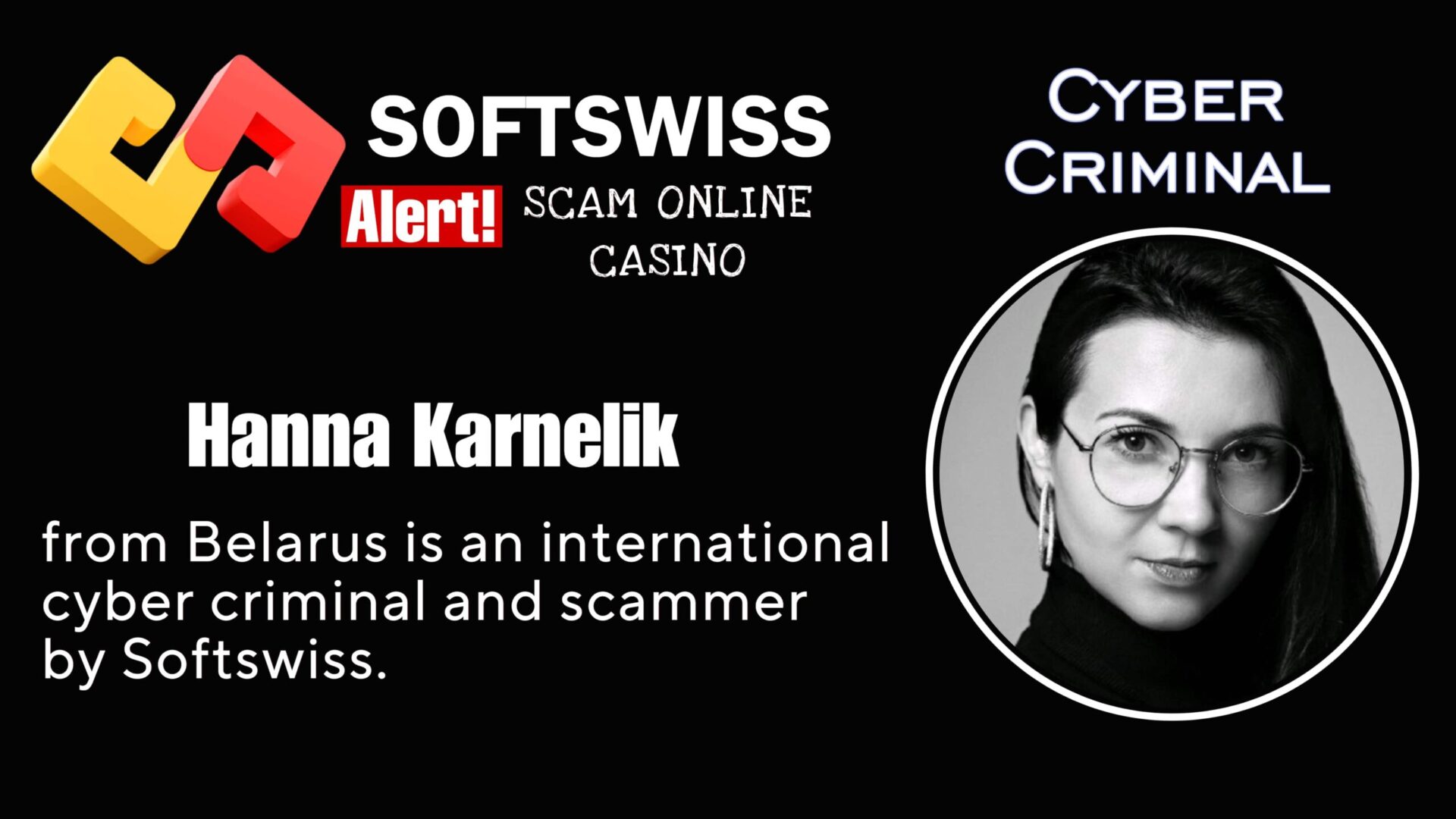 Hanna Karnelik is a prominent international cyber criminal in relation to #Softswiss, #Merkeleon NV, Roland Yakovlevich Isaev, Paata Gamgoneishvili, Ivan Montik, Pavel Kashuba, Dmitry Yaikov (Dzmitry Yaikau), Andrey Starovoitov and Max (Maksim) Trafimovich