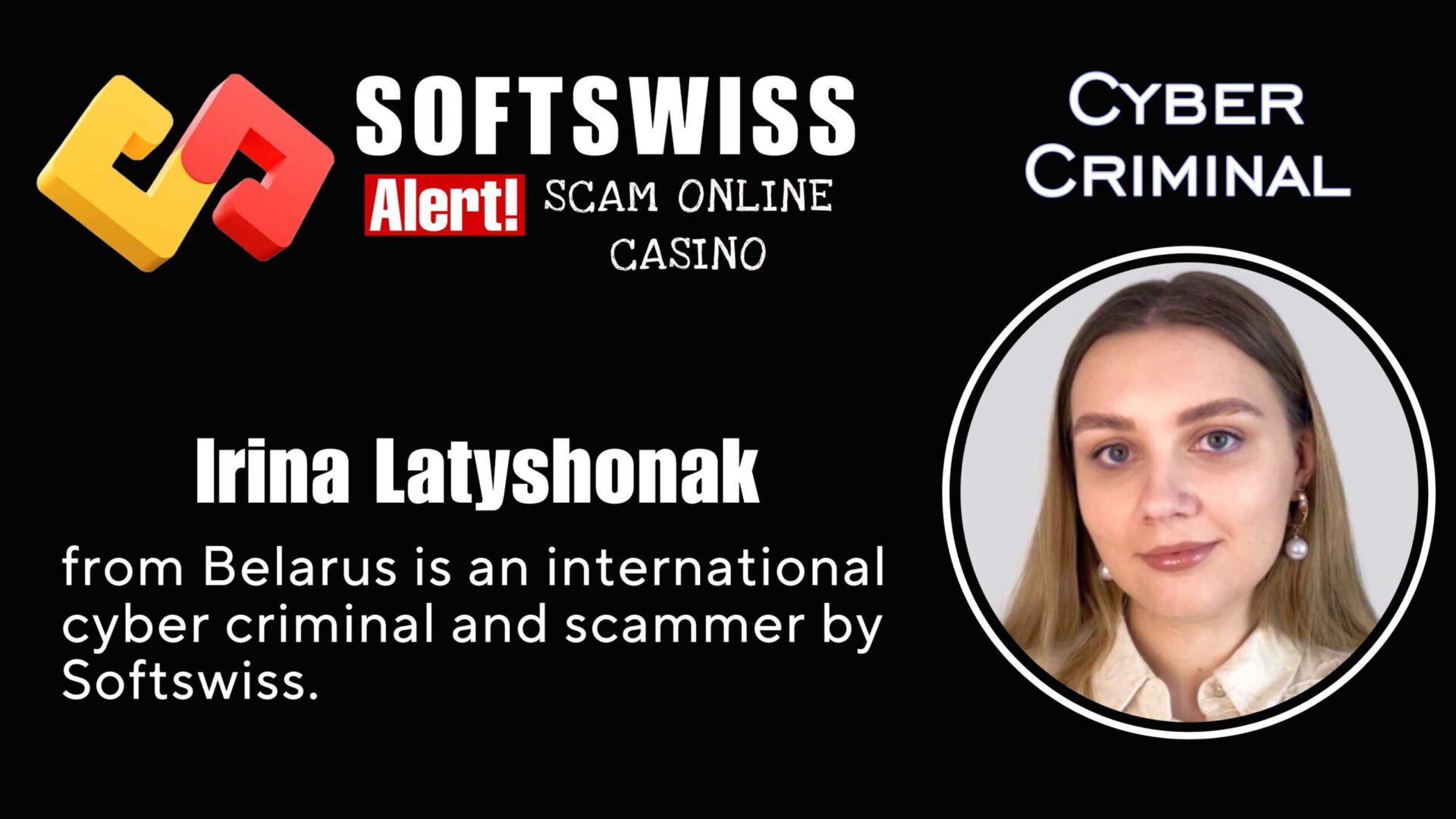 Irina Latyshonak Softswiss staff is an international criminal at #Softswiss, #Merkeleon NV, Roland Yakovlevich Isaev, Paata Gamgoneishvili, Ivan Montik, Pavel Kashuba, Dmitry Yaikov (Dzmitry Yaikau), Andrey Starovoitov and Max (Maksim) Trafimovich