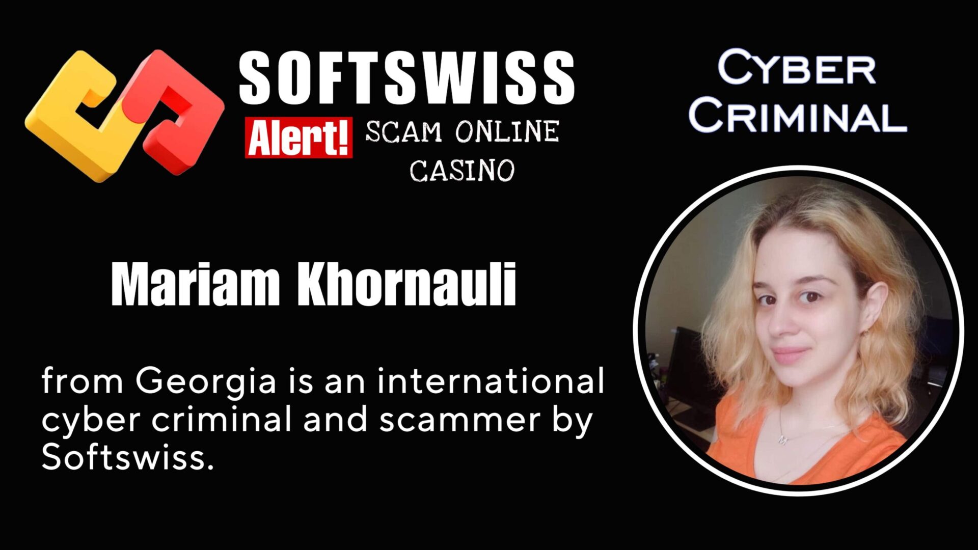 Mariam Khornauli Softswiss staff is an international fraudster involved with #Softswiss, #N1 Interactive Ltd, #Hollycorn NV, #Merkeleon, Ivan Montik, Pavel Kashuba, Roland Isaev and Dmitry Yaikov