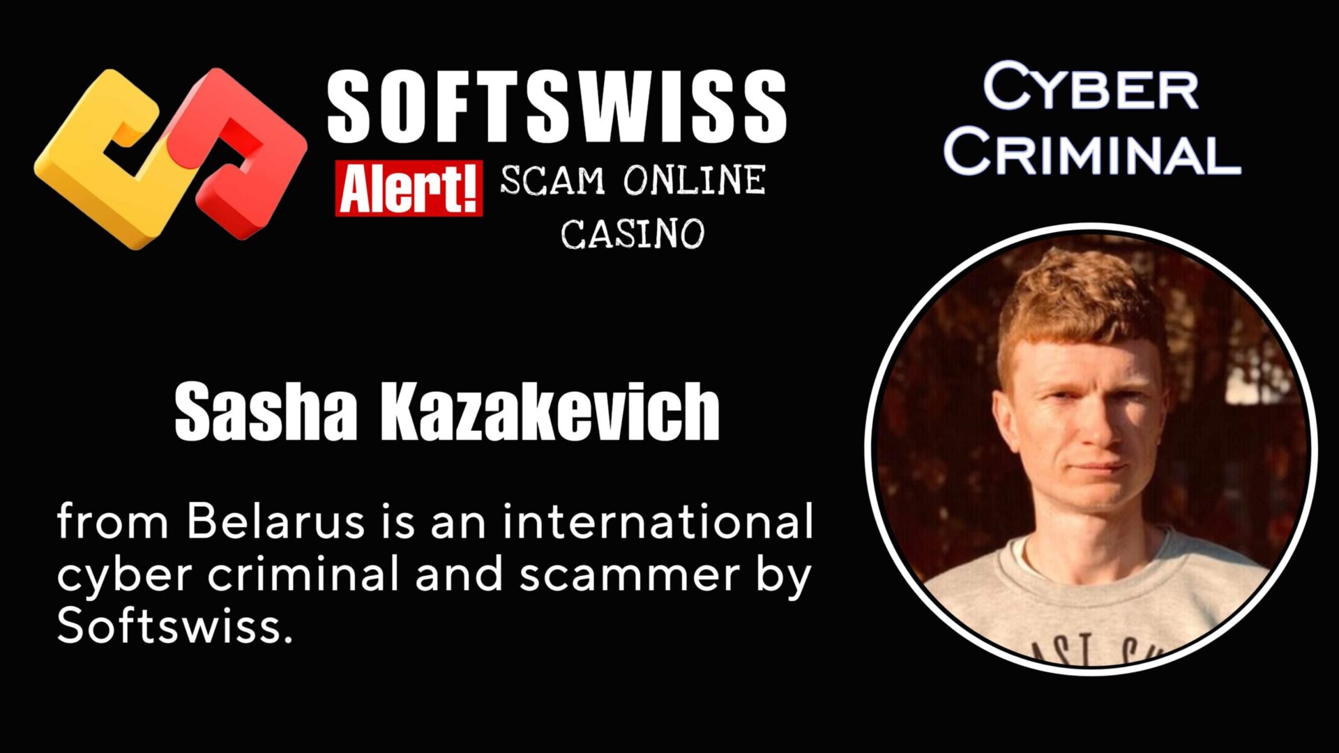 Sasha Kazakevich is an international cyber criminal with associations to #Softswiss, #N1 Interactive Ltd, #Hollycorn NV, #Merkeleon, Ivan Montik, Pavel Kashuba, Roland Isaev and Dmitry Yaikov