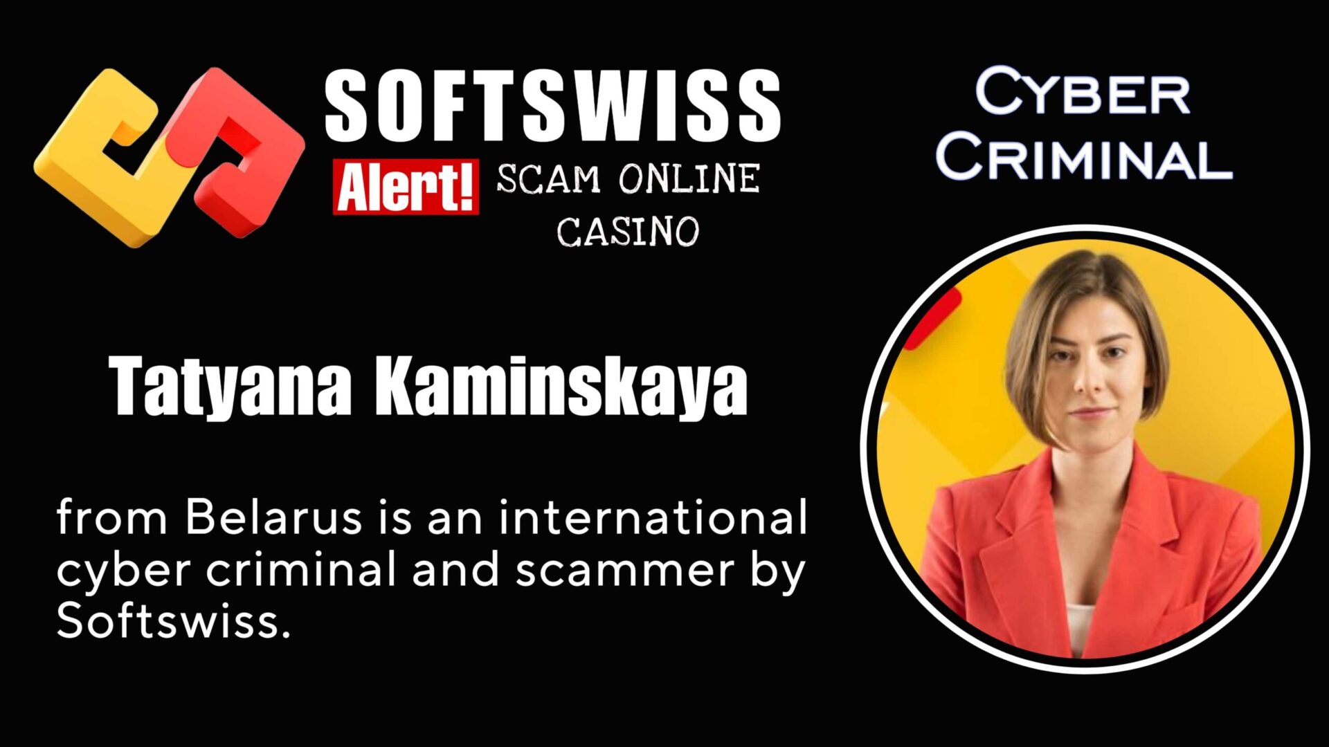 Tatyana Kaminskaya is a international criminal related to #Softswiss, #Merkeleon NV, Roland Yakovlevich Isaev, Paata Gamgoneishvili, Ivan Montik, Pavel Kashuba, Dmitry Yaikov (Dzmitry Yaikau), Andrey Starovoitov and Max (Maksim) Trafimovich