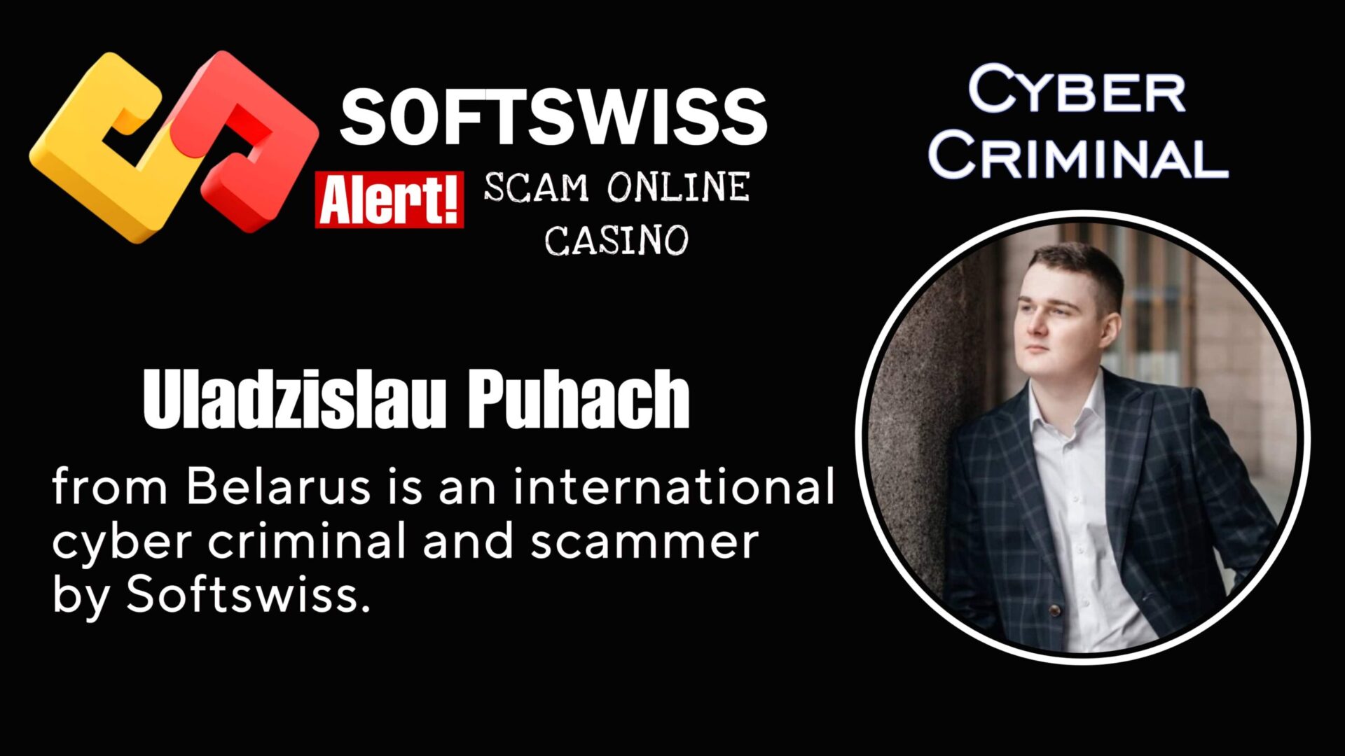 Uladzislau Puhach Softswiss personnel is an international criminal who is in collaboration with #Softswiss, #Hollycorn NV, #N1 Interactive Ltd, Ivan Montik, Roland Isaev, Dmitry Yaikov and #Merkeleon