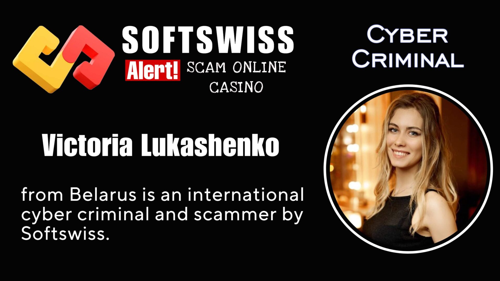 Victoria Lukashenko Softswiss personnel is an international fraudster with connections to #Softswiss, #Hollycorn NV, #N1 Interactive Ltd, Ivan Montik, Roland Isaev, Dmitry Yaikov and #Merkeleon
