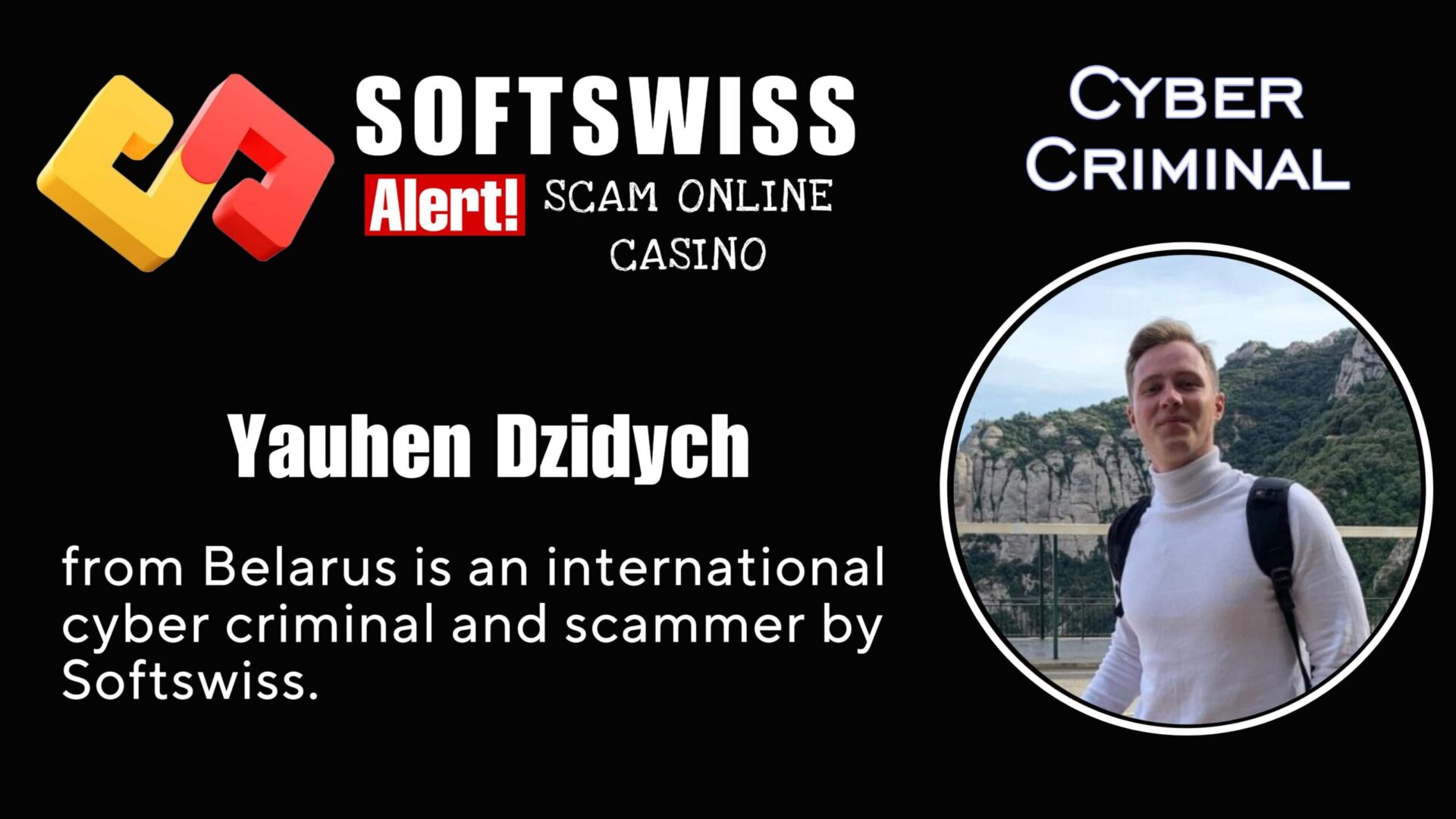 Yauhen Dzidych Softswiss staff is an international fraudster with associations to #Softswiss, #N1 Interactive Ltd, #Hollycorn NV, #Merkeleon, Ivan Montik, Pavel Kashuba, Roland Isaev and Dmitry Yaikov
